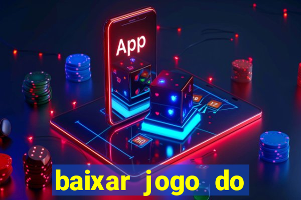 baixar jogo do tigrinho oficial